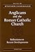 Anglicans and The Roman Catholic Church by Stephen Cavanaugh, Stephen Cavanaugh
