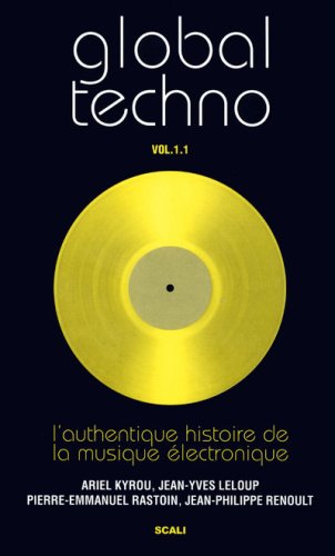 Global Techno : Volume 1.1, L'authentique histoire de la musique électronique by (Paperback)