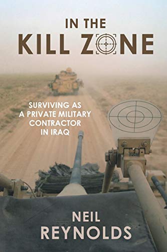 In Kill Zone: Surviving as a Private Military Contractor in Iraq