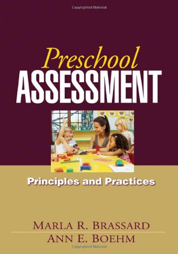 Preschool Assessment: Principles and Practices, by Marla R. Brassard PhD, Ann E. Boehm PhD