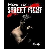 How To Street Fight Bundle: Street Fighting Techniques for Learning Self Defense