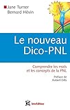 Le nouveau Dico-PNL : Comprendre les mots et les concepts de la PNL by 