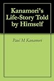 Kanamori's Life-Story Told by Himself by 