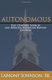 Autonomous: 21st Century Look at the African-American Baptist Church by