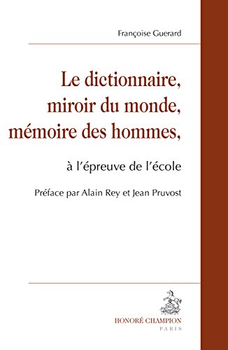 Le  dictionnaire, miroir du monde, mémoire des hommes