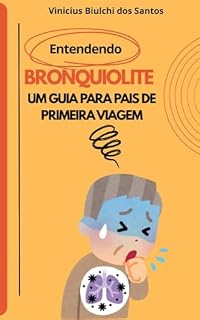 Livro Entendendo a Bronquiolite – Um Guia para Pais de Primeira Viagem