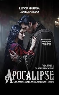 Livro Apocalipse: Um amor mais antigo que o tempo (Alertas do coração traiçoeiro Livro 1)