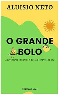 Livro O Grande Bolo: As aventuras de Bahia em busca do incrível pó azul