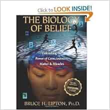 Biology Of Belief Unleashing The Power O Lipton Bruce H Amazon Com Books