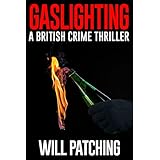 Gaslighting: A British Crime Thriller (Doc Powers &amp; D.I. Carver Investigate Book 3)