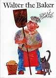[(Walter the Baker )] [Author: Eric Carle] [Apr-1995]