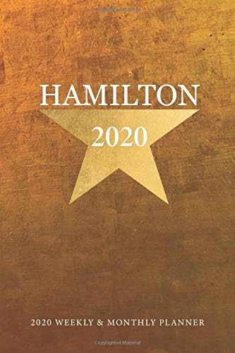 Hamilton Calendar 2020: Alexander Hamilton Calendar 2020 Weekly & Monthly Planner Schedule Organizer Planner, Appointment Notebook, January 2010 ... (2020 Weekly and Monthly Calendar Planner)