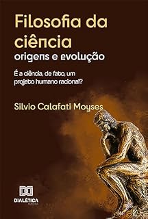 Livro Filosofia da ciência: origens e evolução: é a ciência, de fato, um projeto humano racional?