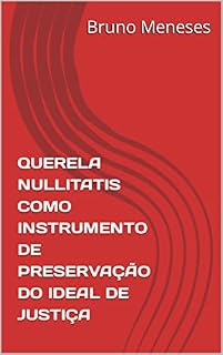 Livro QUERELA NULLITATIS COMO INSTRUMENTO DE PRESERVAÇÃO DO IDEAL DE JUSTIÇA
