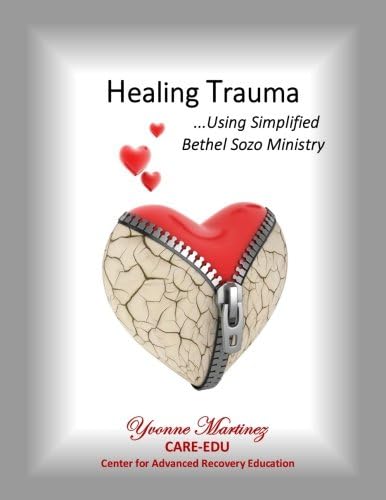 Healing Trauma: Using Simplified Bethel Sozo Ministry