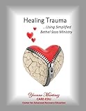 Healing Trauma: Using Simplified Bethel Sozo Ministry by Yvonne Martinez