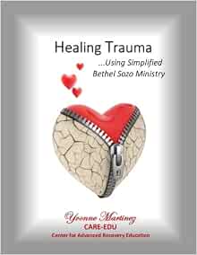 Healing Trauma Using Simplified Bethel Sozo Ministry Martinez Yvonne 9781532988035 Books