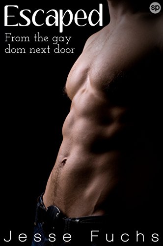 Escaped: From The Gay Dom Next Door (His Neighbour's Secret Book 4)