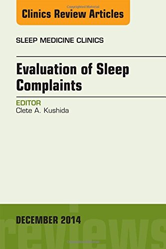 Evaluation of Sleep Complaints, An Issue of Sleep Medicine Clinics, 1e (The Clinics: Internal Medicine)