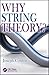 Why String Theory? (Discovering Physics)