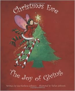 Christmas Eve The Joy Of Giving Johnson Lisa Sferlazza Johnson Tucker Amazon Com Books