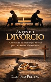 Livro Antes do Divórcio: Um manual de intervenção pastoral para casamentos a beira do fim