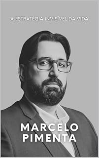 Livro A Estratégia Invisível da Vida: A arte de vencer sem se perder — propósito, lucidez e poder silencioso.