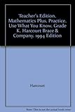 Teacher's Edition. Mathematics Plus. Practice. Use What You Know. Grade K. Harcourt Brace & Company. 1994 Edition