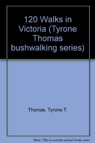 120 Walks in Victoria by Tyrone Thomas