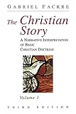 The Christian Story: A Narrative Interpretation of Basic Christian Doctrine