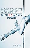How to Date a Stripper...with NO Money Down!