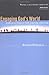 Engaging God's World: A Christian Vision of Faith, Learning, and Living