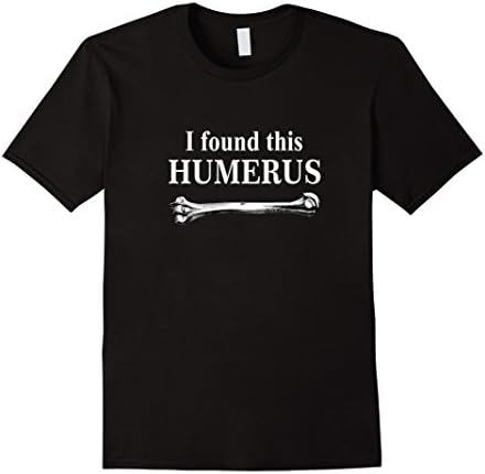 Men's I Found This Humerus T-Shirt Tshirt funny bones anatomy XL Black