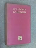 Front cover for the book London: Being a wanderer in London and London revisited in one volume, rearranged, with new matter and new pictures, with 32 coloured plates by H.M. Livens and 40 illustrations in monotone by E. V. Lucas