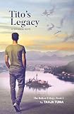 Tito's Legacy: a historical novel (The Balkan Trilogy Book 2) by Tanja Tuma