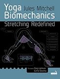 Yoga Biomechanics: Stretching Redefined by Jules Mitchell