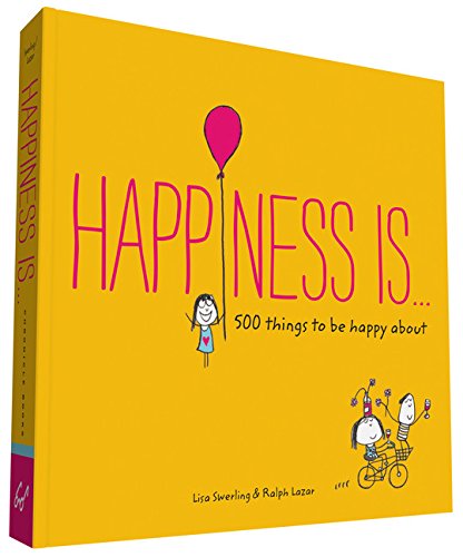 Happiness Is . . .: 500 Things to Be Happy About