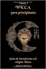 Wicca para principiantes: Guía de introducción a la religión Wicca