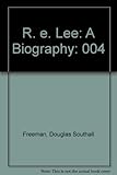 ROBERT E LEE VOLUME IV (R.E. Lee A Biography)