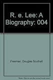 Book cover for ROBERT E LEE VOLUME IV (R.E. Lee A Biography)