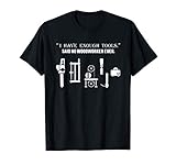 I Have Enough Tools Funny Woodworking Lover T-shirt Gift T-Shirt