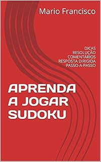 Livro APRENDA A JOGAR SUDOKU: DICAS RESOLUÇÃO COMENTÁRIOS RESPOSTA DIRIGIDA PASSO-A-PASSO