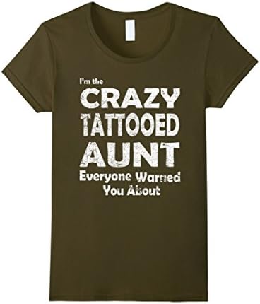 Women's I'm the crazy tattooed aunt funny t shirt XL Olive
