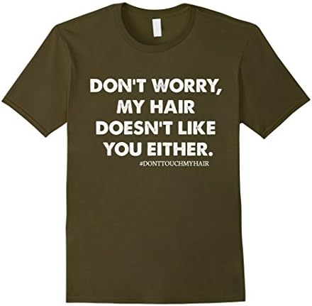 Men's N- My Hair Doesn't Like You T-Shirt Medium Olive