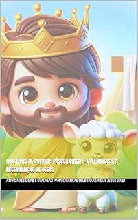 Livro Meu Livro de Colorir: Páscoa Cristã – Ovelhinhas e a Ressurreição de Jesus: Atividades de fé e diversão para crianças celebrarem que Jesus Vive!