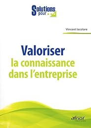 Valoriser la connaissance dans l'entreprise