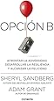 Opci&oacute;n B: Afrontar la adversidad, desarrollar la resiliencia y alcanzar la felicidad (CONECTA)