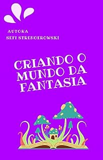 Livro Criando o mundo da fantasia