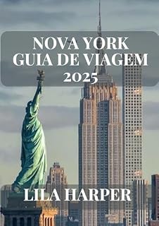 Livro NOVA YORK GUIA DE VIAGEM 2025 : Descubra o melhor da Big Apple: dicas essenciais, joias escondidas e atrações imperdíveis