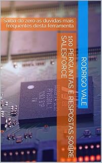 Livro DOMINE O SALESFORCE: Saiba do zero com 100 perguntas e respostas mais frequentes desta ferramenta